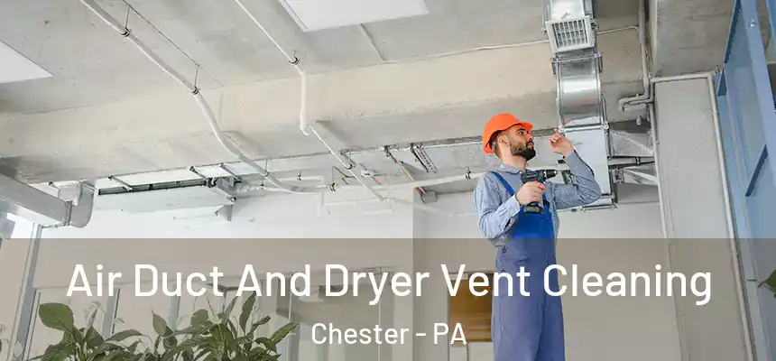  Air Duct And Dryer Vent Cleaning Chester - PA