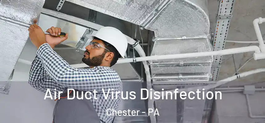  Air Duct Virus Disinfection Chester - PA