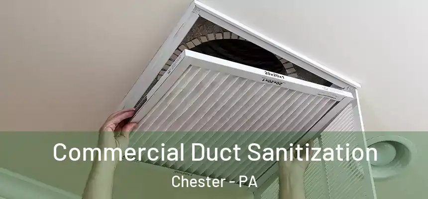  Commercial Duct Sanitization Chester - PA
