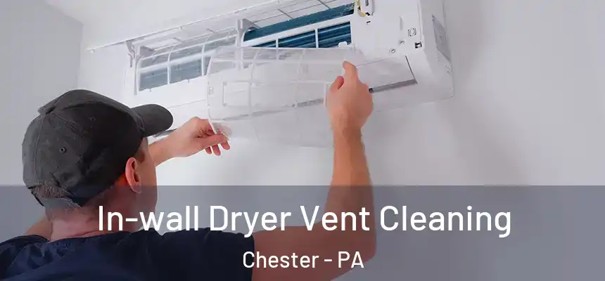  In-wall Dryer Vent Cleaning Chester - PA
