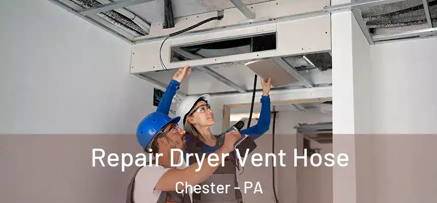  Repair Dryer Vent Hose Chester - PA