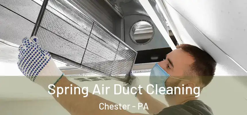  Spring Air Duct Cleaning Chester - PA