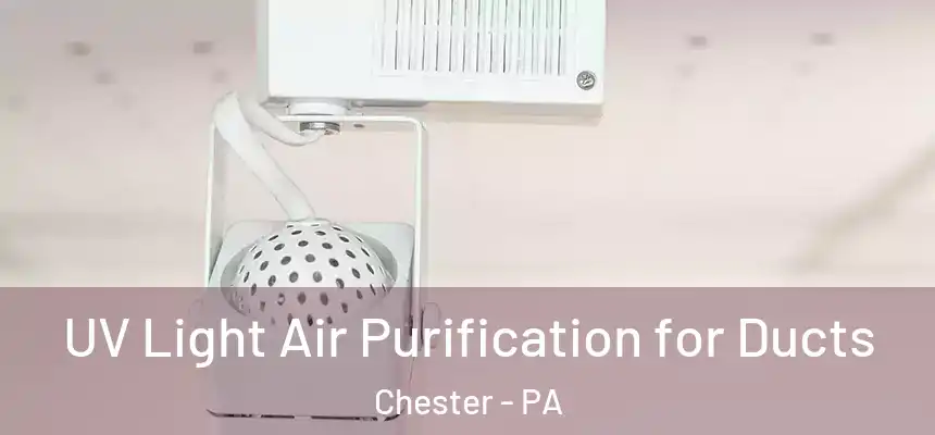  UV Light Air Purification for Ducts Chester - PA